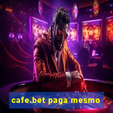 cafe.bet paga mesmo